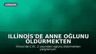 Illinois'de Anne Oğlunu Öldürmekten Yargılanıyor: Komşu Buldu, Komada Kadın Kurtarıldı