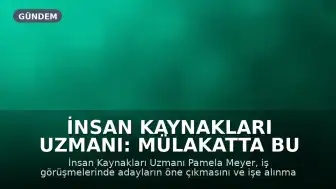 İnsan Kaynakları Uzmanı: Mülakatta Bu Kelimeyi Söyleyenler İşe Alınıyor