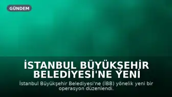 İstanbul Büyükşehir Belediyesi'ne Yeni Operasyon: Bazı Yöneticiler Gözaltında