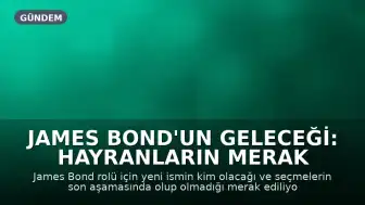 James Bond'un Geleceği: Hayranların Merak Ettiği 007 Soruları Yanıtlanıyor