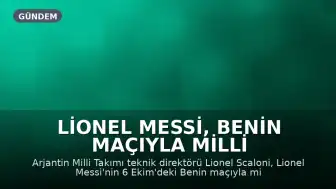 Lionel Messi, Benin Maçıyla Milli Takıma Veda Edecek