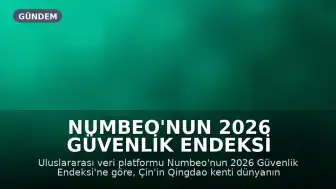 Numbeo'nun 2026 Güvenlik Endeksi Açıklandı: Türkiye'den 5 Şehir Listede