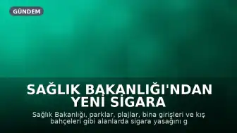 Sağlık Bakanlığı'ndan Yeni Sigara Düzenlemesi: Parklar, Plajlar ve Bina Girişleri Kapsama Alınıyor