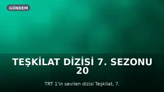 Teşkilat Dizisi 7. Sezonu 20 Eylül'de TRT 1'de Başlıyor