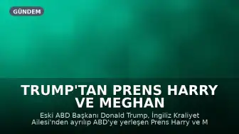 Trump'tan Prens Harry ve Meghan Markle'a Tepki: Gittikleri İçin Mutluyum, Geri Almazdım