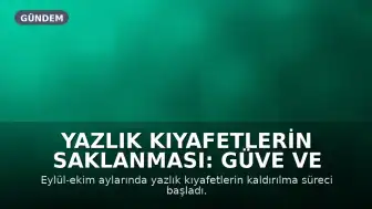 Yazlık Kıyafetlerin Saklanması: Güve ve Nem Riskine Karşı Alınacak Önlemler