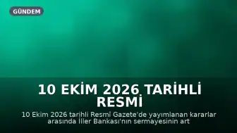 10 Ekim 2026 Tarihli Resmi Gazete Kararları ve Yönetmelik Değişiklikleri Yayımlandı