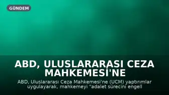 ABD, Uluslararası Ceza Mahkemesi'ne Yaptırımlar Uyguladı