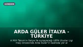 Arda Güler İtalya - Türkiye Maçında Neden Yok? Cezalı Mı, Sakat Mı?