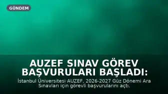 AUZEF Sınav Görev Başvuruları Başladı: Başvuru Süreci ve Ücretler Açıklandı