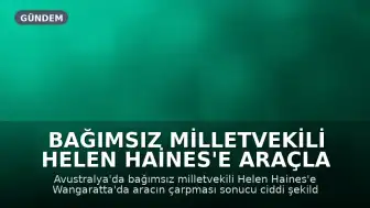 Bağımsız Milletvekili Helen Haines'e Araçla Saldırı: Berber Kahramanlık Gösterdi