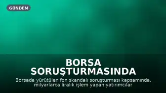Borsa Soruşturmasında Milyarlık İşlem Yapan Şüpheliler Tutuklandı