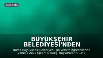 Büyükşehir Belediyesi'nden Üniversite Öğrencilerine Eğitim Desteği Başvuruları Başlıyor