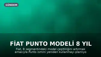Fiat Punto Modeli 8 Yıl Aradan Sonra Yeniden Otomobil Pazarına Dönüyor
