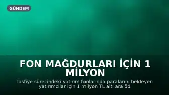 Fon Mağdurları İçin 1 Milyon TL Altı Ödemelerde Tarih Belirlendi: Ekim Ayında Başlaması Planlanıyor