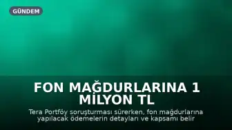 Fon Mağdurlarına 1 Milyon TL Ödeme: Detaylar ve Kapsam Belirleniyor