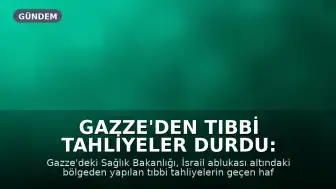 Gazze'den Tıbbi Tahliyeler Durdu: Geçen Haftadan Beri Hasta Çıkışı Olmadı