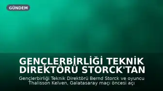 Gençlerbirliği Teknik Direktörü Storck'tan Galatasaray Maçı Öncesi Değerlendirme