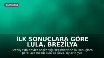 İlk sonuçlara göre Lula, Brezilya Devlet Başkanlığı Seçimi'nde Önde Gidiyor