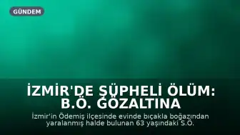 İzmir'de Şüpheli Ölüm: B.Ö. Gözaltına Alındı