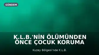 K.L.B.'nin Ölümünden Önce Çocuk Koruma Sistemindeki Yetersizlikler Ortaya Kondu