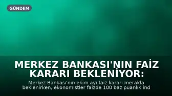 Merkez Bankası'nın Faiz Kararı Bekleniyor: Ekonomistler Yüzde 36 İndirim Tahmin Ediyor