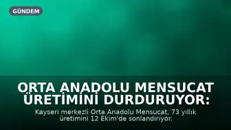 Orta Anadolu Mensucat Üretimini Durduruyor: İşçi Tazminatları ve Gelecek Planları