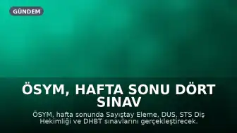 ÖSYM, Hafta Sonu Dört Sınav Gerçekleştirecek