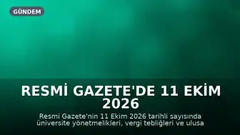 Resmi Gazete'de 11 Ekim 2026 Tarihli Yeni Kararlar Yayımlandı