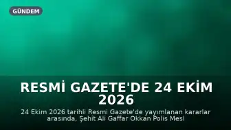 Resmi Gazete'de 24 Ekim 2026 Kararları: Acele Kamulaştırmalar ve Yönetmelik Değişiklikleri