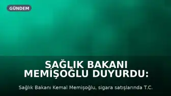 Sağlık Bakanı Memişoğlu duyurdu: Sigara satışı kimlikle yapılacak