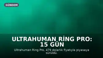 Ultrahuman Ring Pro: 15 Gün Pil Ömrü ve 479 Dolarlık Fiyat Etiketiyle Piyasada