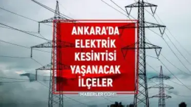 Ankara'da 22 Mayıs'ta Belirli İlçelerde Elektrik Kesintisi Yaşanacak