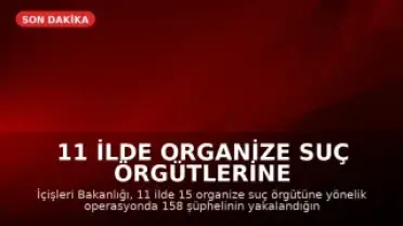11 İlde Organize Suç Örgütlerine Yönelik Operasyonda 71 Kişi Tutuklandı