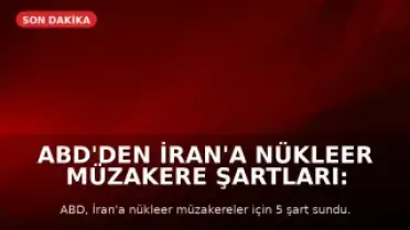 ABD'den İran'a Nükleer Müzakere Şartları: Uranyum Teslimi ve Tesislerin Kapatılması Gündemde