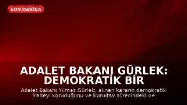 Adalet Bakanı Gürlek: Demokratik Bir Karar Alındı