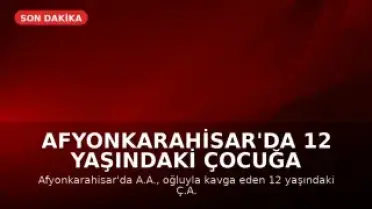 Afyonkarahisar'da 12 Yaşındaki Çocuğa Saldırı Güvenlik Kamerasına Yansıdı