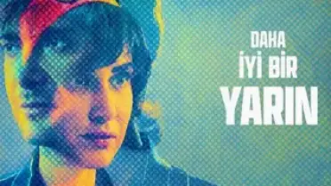 Daha İyi Bir Yarın Filmi Konusu, Oyuncuları ve Çekim Mekanları Belli Oldu