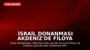 İsrail Donanması Akdeniz'de Filoya Saldırdı