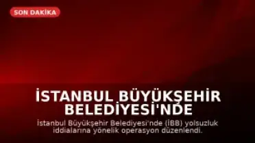 İstanbul Büyükşehir Belediyesi'nde Yolsuzluk Operasyonu: 12 Gözaltı