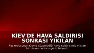 Kiev'de Hava Saldırısı Sonrası Yıkılan Binanın Enkazı Görüntülendi: 24 Ölü