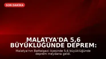 Malatya'da 5,6 Büyüklüğünde Deprem: İlk Belirlemelere Göre Can Kaybı ve Yıkım Yok