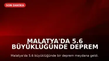Malatya'da 5.6 Büyüklüğünde Deprem Meydana Geldi