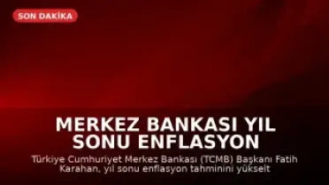 Merkez Bankası Yıl Sonu Enflasyon Tahminini Güncelledi