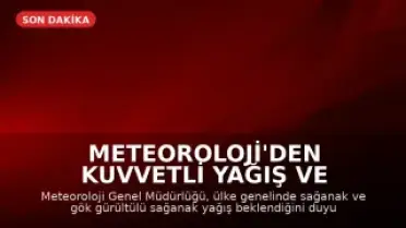 Meteoroloji'den Kuvvetli Yağış ve Fırtına Uyarısı: Yurt Genelinde Sağanak Etkili Olacak