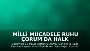 Milli Mücadele Ruhu Çorum'da Halk Oyunlarıyla Canlandı