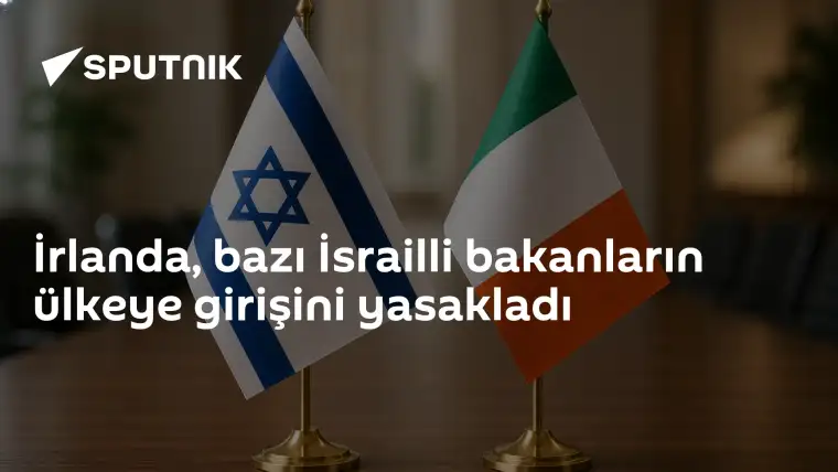 İrlanda'dan Bazı İsrailli Bakanlara Ülkeye Giriş Yasağı