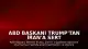 ABD Başkanı Trump'tan İran'a Sert Uyarı: "Masaya oturup müzakere etmezlerse tüm enerji santrallerini ve tüm köprülerini yok edeceğiz"