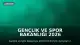 Gençlik ve Spor Bakanlığı 2026 Yaz Gençlik Kampları 2. Etap Sonuçlarını Duyurdu