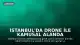 İstanbul'da Drone ile Kamusal Alanda Alkol Kullanımı Denetimi Başladı